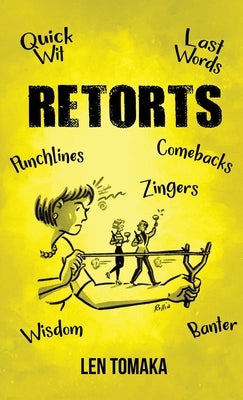 Retorts by Len Tomaka