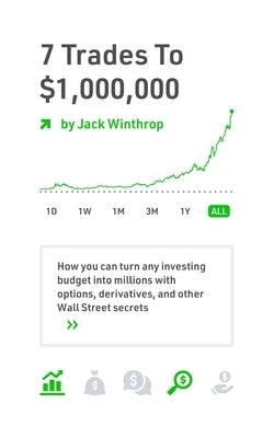 7 Trades to a Million: How you can turn any investing budget into millions with options, derivatives, and other Wall Street secrets by Winthrop, Jack