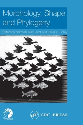 Morphology, Shape and Phylogeny by MacLeod, Norman