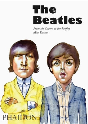 The Beatles: From the Cavern to the Rooftop by Kozinn, Allan