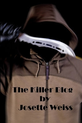 The Killer Blog by Weiss, Josette