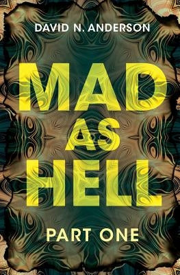 Mad As Hell - Part One by Anderson, David N.