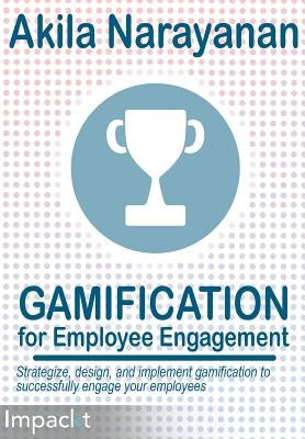 Gamification for Employee Engagament by Narayanan, Akila