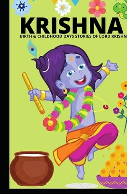 Krishna - Birth & Childhood Days Stories of Lord Krishna: : Indian mythological stories of Krishna by W, Manjappa