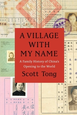 A Village with My Name: A Family History of China's Opening to the World by Tong, Scott