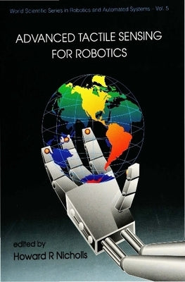 Advanced Tactile Sensing for Robotics by Nicholls, Howard R.