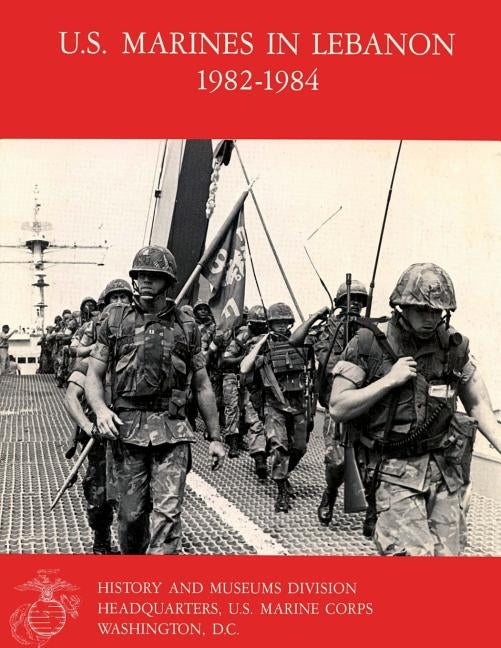 U.S. Marines in Lebannon, 1982 - 1984 by Frank, Benis M.