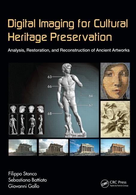 Digital Imaging for Cultural Heritage Preservation: Analysis, Restoration, and Reconstruction of Ancient Artworks by Stanco, Filippo