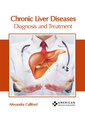 Chronic Liver Diseases: Diagnosis and Treatment by Culliford, Alexandra