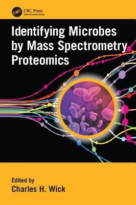 Identifying Microbes by Mass Spectrometry Proteomics by Wick, Charles H.
