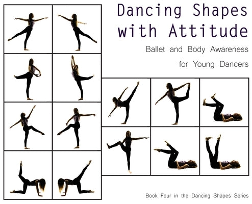 Dancing Shapes with Attitude: Ballet and Body Awareness for Young Dancers by A. Dance, Once Upon