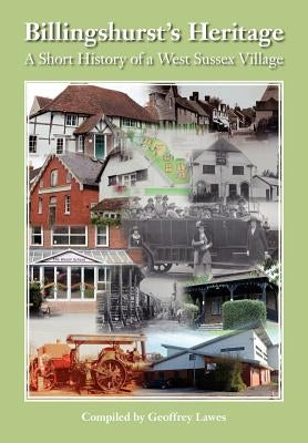 Billingshurst Heritage - A short History of a West Sussex Village by Lawes, Geoffrey