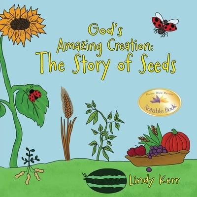 God's Amazing Creation: The Story of Seeds by Kerr, Lindy
