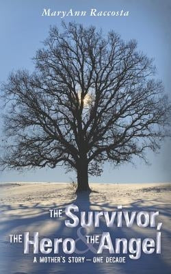 The Survivor, The Hero & The Angel: A Mother's Story - One Decade by Raccosta, Maryann
