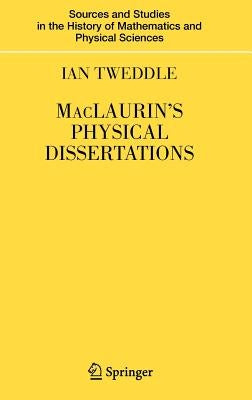 MacLaurin's Physical Dissertations by Tweddle, Ian