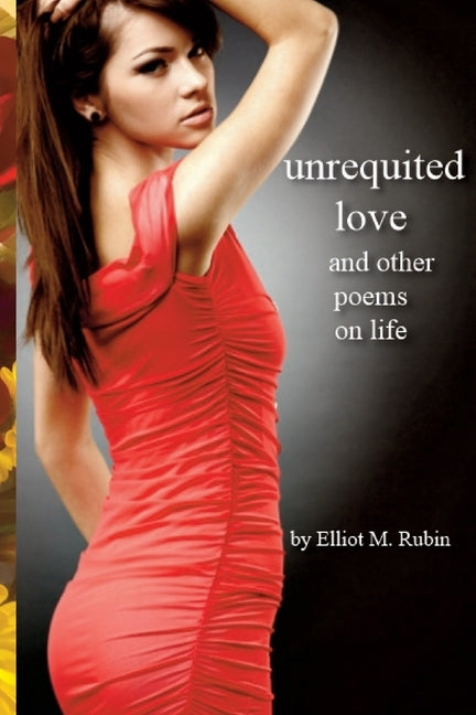Unrequited Love: and other poems by Rubin, Elliot M.