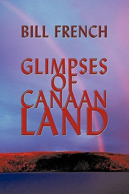 Glimpses of Canaan Land by French, Bill