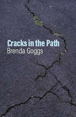 Cracks in the Path by Goggs, Brenda