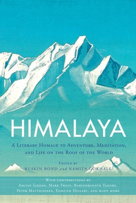 Himalaya: A Literary Homage to Adventure, Meditation, and Life on the Roof of the World by Bond, Ruskin