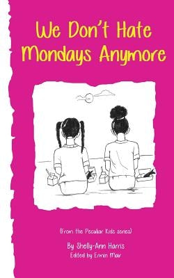 We Don't Hate Mondays Anymore by Harris, Shelly-Ann