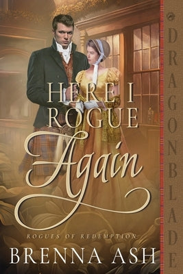 Here I Rogue Again: A Scottish Regency Historical Romance by Ash, Brenna