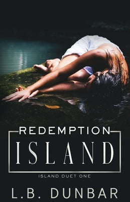 Redemption Island: Island Duet 1 by Dunbar, L. B.