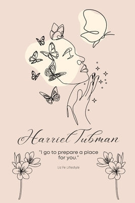 Harriet Tubman: History & Telling by Fe Lifestyle, Liz