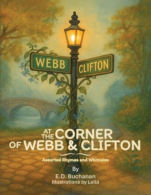 At The Corner of Webb & Clifton: Assorted Rhymes and Whimsies by Buchanan, E. D.
