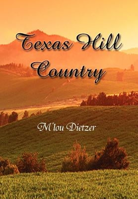 Texas Hill Country by Dietzer, M'Lou