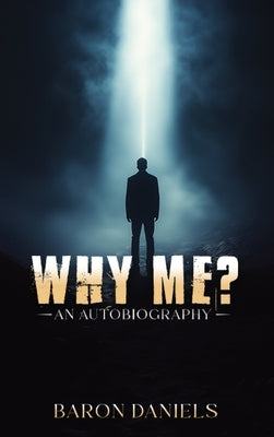 Why Me?: An Autobiography by Daniels, Baron