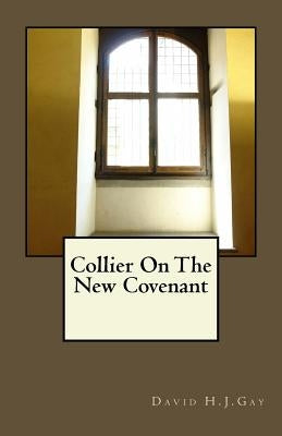 Collier On The New Covenant by Gay, David H. J.