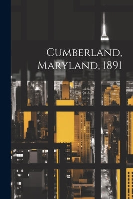 Cumberland, Maryland, 1891 by Anonymous