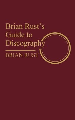 Brian Rust's Guide to Discography by Rust, Brian