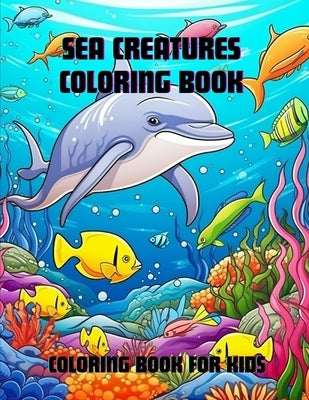 Sea Creatures Coloring Book: Coloring Book for Kids by Hazra, A.