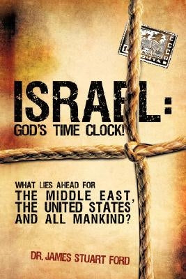 Israel: God's Time Clock! by Ford, James Stuart