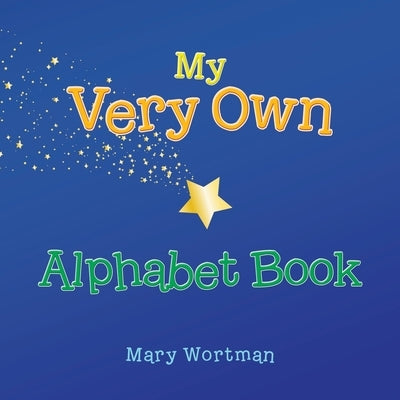 My Very Own Alphabet Book by Wortman, Mary