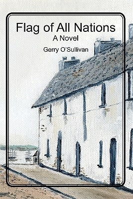 Flag of All Nations: The journey of a man, his City and a street in that City called the Flag of all Nations by O'Sullivan, Gerry