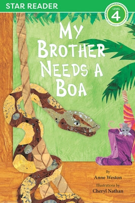 My Brother Needs a Boa (Star Readers Edition) by Nathan, Cheryl