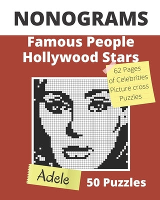 NONOGRAMS, Famous People & Hollywood Stars: Nonogram Puzzle Books, Griddlers Logic Puzzles Black and White for Adults also Known as Hanjie, or PiCross by Bottlerz, Happy