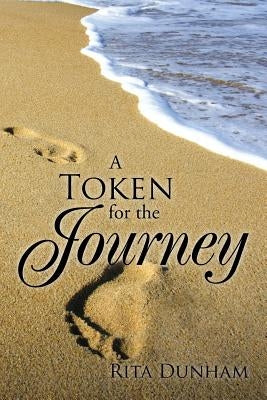 A Token for the Journey by Dunham, Rita