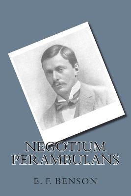 Negotium Perambulans by Benson, E. F.