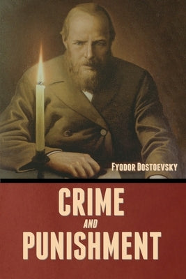 Crime and Punishment by Dostoevsky, Fyodor