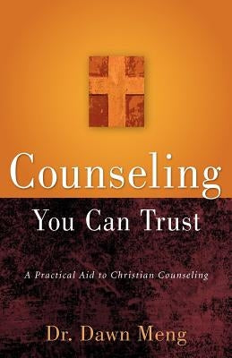 Counseling You Can Trust by Meng, Dawn