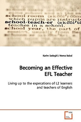 Becoming an Effective EFL Teacher by Sadeghi, Karim