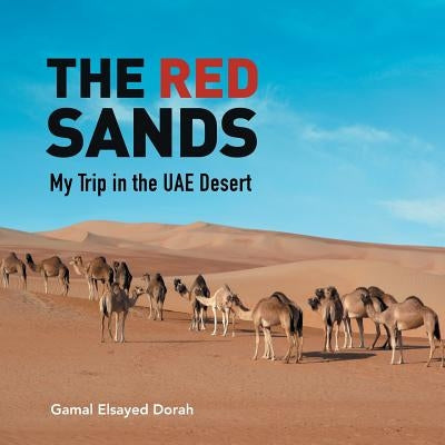 The Red Sands: My Trip in the Uae Desert by Elsayed Dorah, Gamal