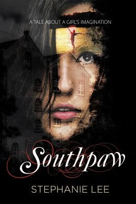 Southpaw: A Tale About A Girl's Imagination by Lee, Stephanie