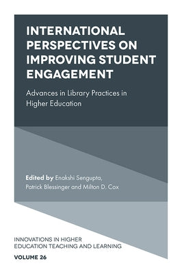 International Perspectives on Improving Student Engagement: Advances in Library Practices in Higher Education by SenGupta, Enakshi