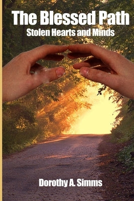 The Blessed Path: Stolen Hearts and Minds by Simms, Dorothy a.