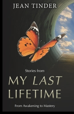 Stories from My Last Lifetime: From Awakening to Mastery by Leisso, Maija