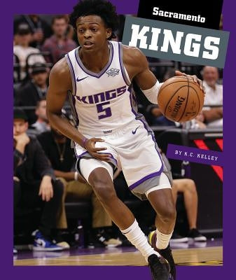 Sacramento Kings by Kelley, K. C.